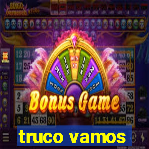 truco vamos